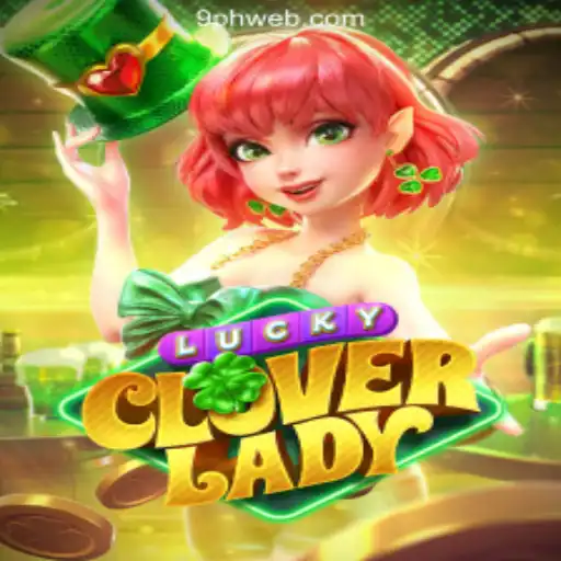 LuckyCloverLady: Your Ultimate Guide to 9PH.COM Online Casino's Latest Game